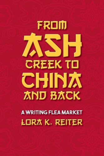 From Ash Creek to China and Back A Writing Flea Market