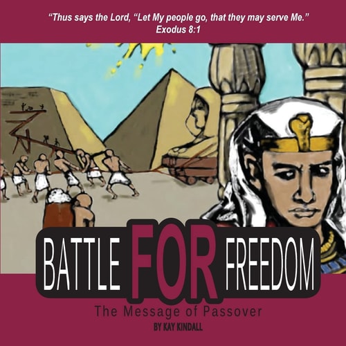 Battle for Freedom The Message of Passover