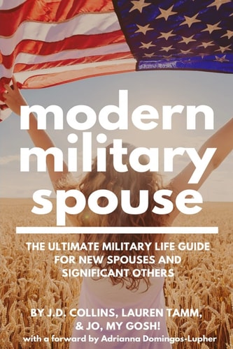 Modern Military Spouse The Ultimate Military Life Guide for New Spouses and Significant Others