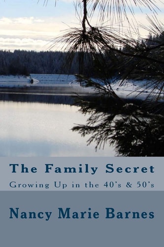 The Family Secret Growing Up in the 40's And 50's