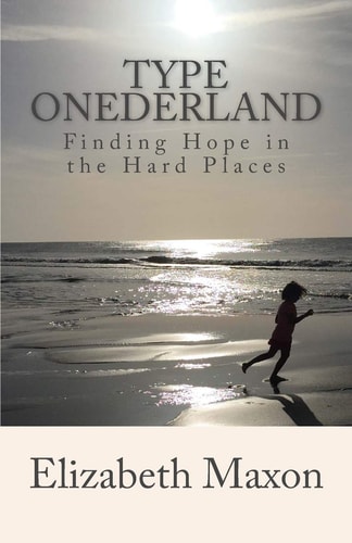 Type ONEderland Finding Hope in the Hard Places