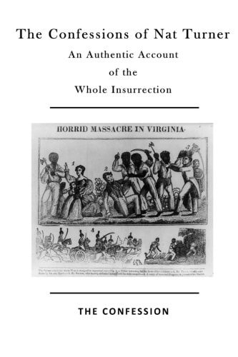 The Confessions of Nat Turner An Authentic Account of the Whole Insurrection
