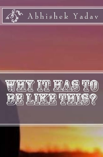 Why It Has to Be Like This?