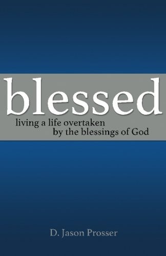 Blessed Living a Life Overtaken by the Blessings of God