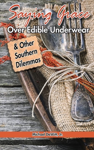 Saying Grace Over Edible Underwear And Other Southern Dilemmas
