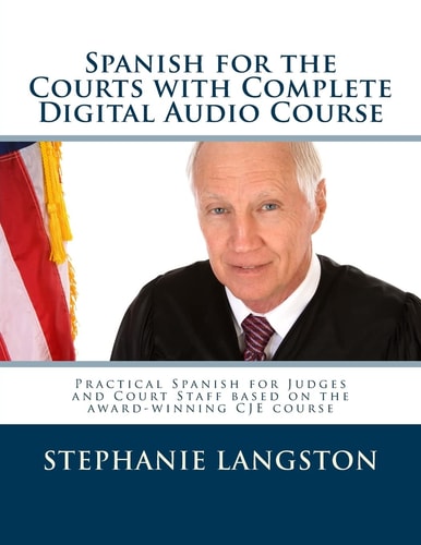 Spanish for the Courts with Complete Digital Audio Course Based on the CJE-Approved Online Program
