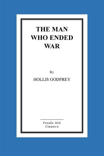 The Man Who Ended War