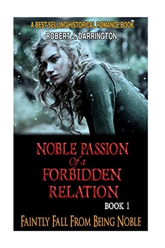 Noble Passion Of a Forbidden Relation BOOK1: FAINTLY FALL FROM BEING NOBLE (Historical Romance Book)