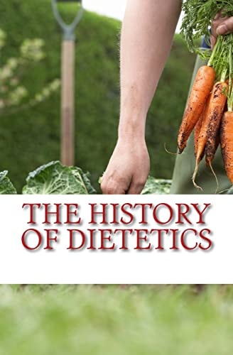 The History of Dietetics Man Is What He Eats