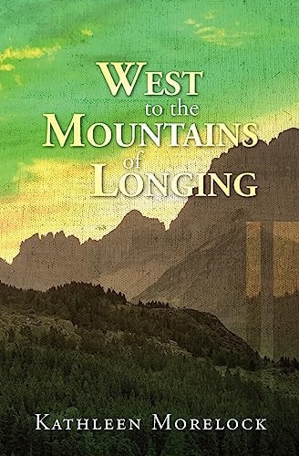 West to the Mountains of Longing