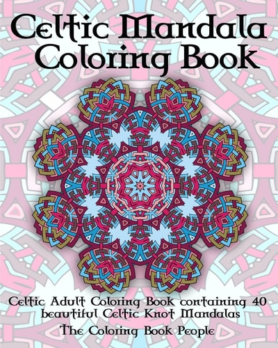 Celtic Mandala Coloring Book Celtic Adult Coloring Book Containing 40 Beautiful Celtic Knot Mandalas