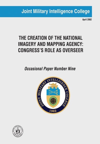 The Creation of the National Imagery and Mapping Agency Congress's Role As Overseer