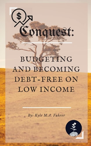 Conquest Budgeting and Becoming Debt-free on Low Income
