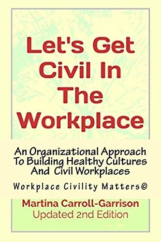 Let's Get Civil In The Workplace Workplace Civility Matters(c)