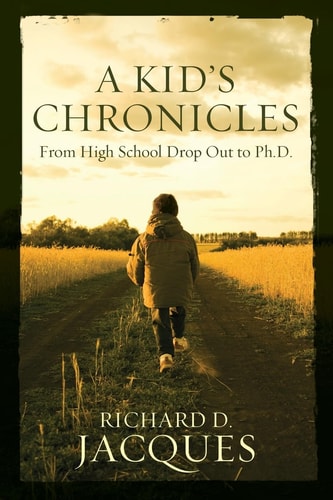 A Kid's Chronicles From High School Drop Out to Ph. D.