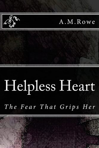Helpless Heart The Fear That Grips Her
