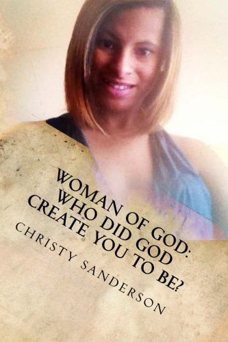 Woman Of God Who Did God Create You To Be?