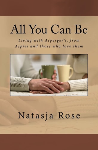 All You Can Be Living with Asperger's, from Aspies and Those Who Love Them