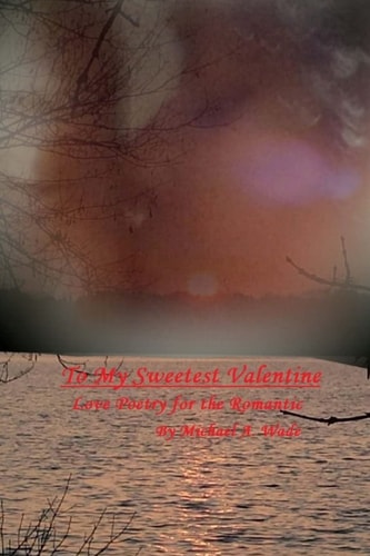 To My Sweetest Valentine Love Poetry for the Romantic