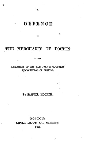 A Defence of the Merchants of Boston Against Aspersions of the Hon. John Z. Goodrich