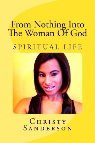 From Nothing Into The Woman of God Spiritual Life