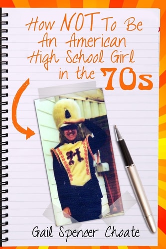 How NOT To Be An American High School Girl in the 70s