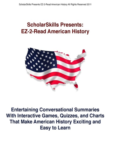 An Easy to Read American History Entertaining Conversational Summaries With Interactive Games, Quizzes, and Charts That Make American History Exciting and Easy to Learn