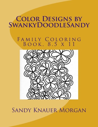 Color Designs by SwankyDoodleSandy Family Coloring Book, 8. 5 X 11