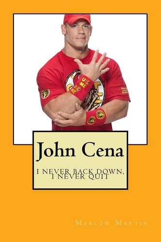 John Cena I Never Back Down, I Never Quit