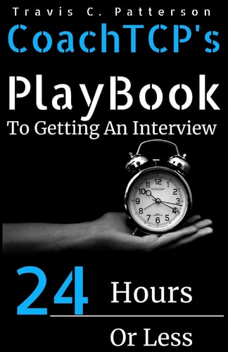 CoachTCP's Playbook To Getting An Interview In 24 Hours Or Less The Instant Interview Success Tool