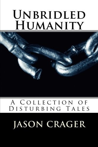 Unbridled Humanity A Collection of Disturbing Tales