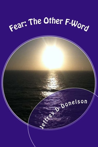 Fear The Other F-Word 39 Steps to a Better You!