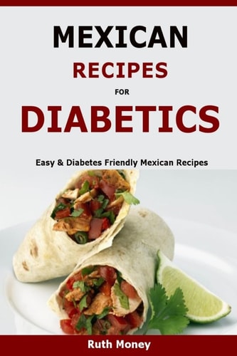 Mexican Recipes for Diabetics Easy and Diabetes Friendly Mexican Recipes