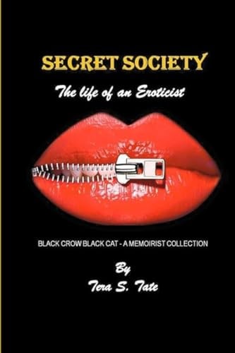 Secret Society-The Life of an Eroticist Black Crow Black Cat-A Memoirist Collection