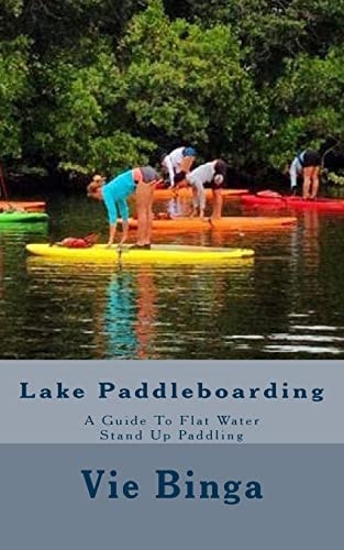 Lake Paddleboarding A Guide To Flat Water Stand Up Paddling