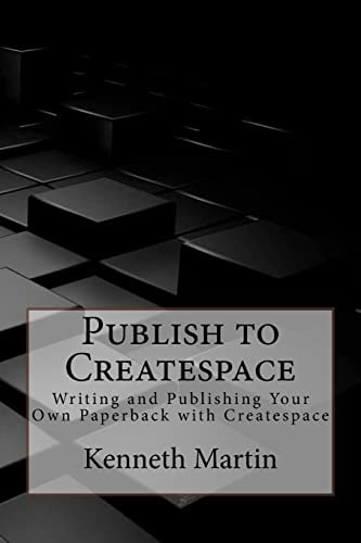 Publish to Createspace Writing and Publishing Your Own Paperback with Createspace