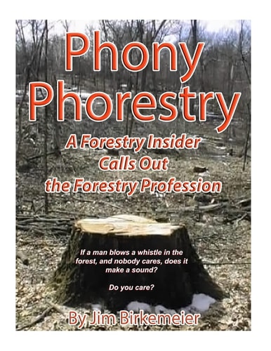 Phoney Phorestry A Forestry Insider Blows the Whistle on the Forestry Profession