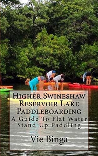 Higher Swineshaw Reservoir Lake Paddleboarding A Guide To Flat Water Stand Up Paddling