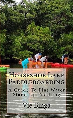 Horseshoe Lake Paddleboarding A Guide To Flat Water Stand Up Paddling
