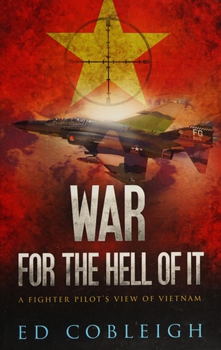 War for the Hell of It; A Fighter Pilot's View of Vietnam