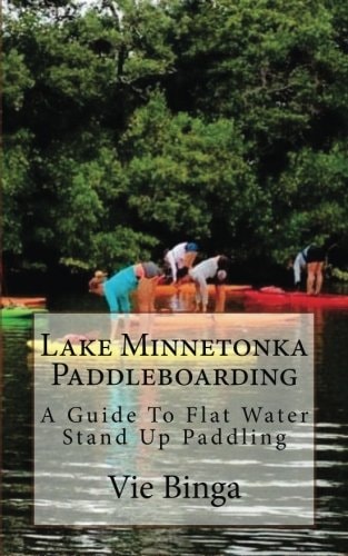 Lake Minnetonka Paddleboarding A Guide To Flat Water Stand Up Paddling