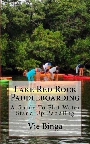 Lake Red Rock Paddleboarding A Guide To Flat Water Stand Up Paddling