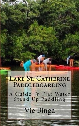 Lake St. Catherine Paddleboarding A Guide To Flat Water Stand Up Paddling