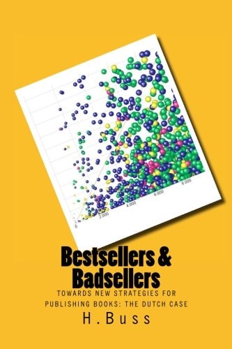 Bestsellers and Badsellers Towards New Strategies for Publishing Books: the Dutch Case