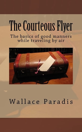 The Courteous Flyer The Basics of Good Manners While Traveling by Air