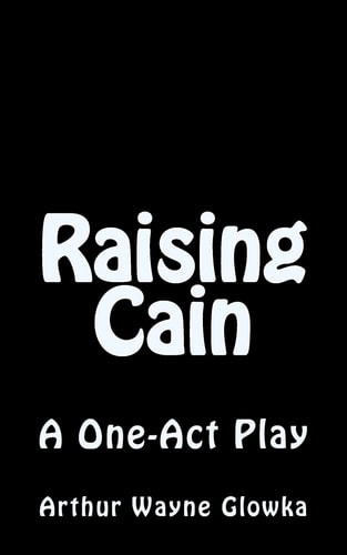 Raising Cain A One Act Play