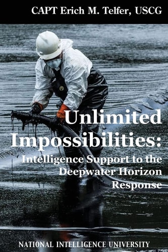 Unlimited Impossibilities Intelligence Support to the Deepwater Horizon Response