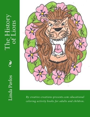 The History of Lions By Creative-Creations-presents. com Educational Coloring Activity Books for Adults and Children