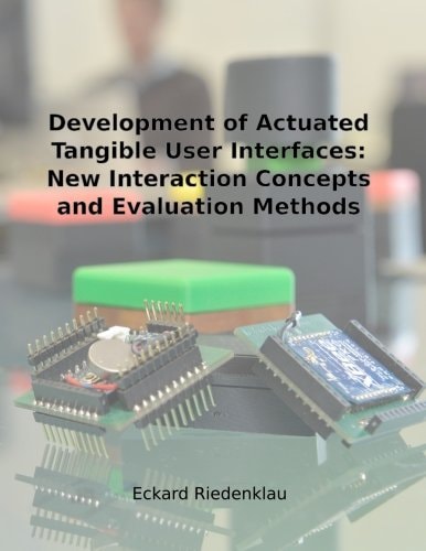 Development of Actuated Tangible User Interfaces New Interaction Concepts and Evaluation Methods