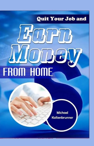 Quit Your Job And Earn Money From Home